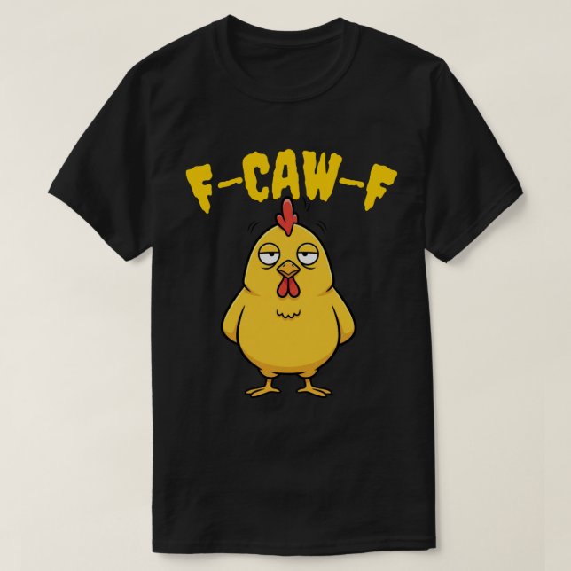 F-CAW-F Bored Chicken - Funny Pun T-Shirt (Design Front)