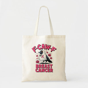 F-Caw-F Breast Cancer Funny Breast Cancer Crow  Tote Bag