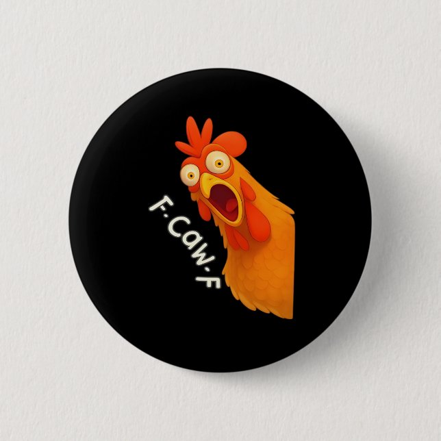 F Caw F Chicken 6 Cm Round Badge (Front)