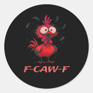 F-Caw-F-Chicken Boxy Cool Casual Classic Round Sticker