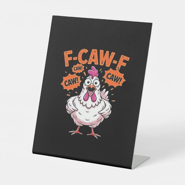 F-Caw-F Chicken Classic Cool Unique Pedestal Sign (Front)