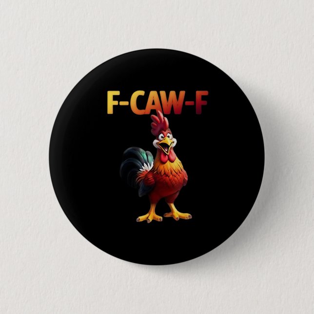 F-Caw-F Chicken Classic Creative Casual 6 Cm Round Badge (Front)