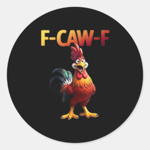 F-Caw-F Chicken Classic Creative Casual Classic Round Sticker