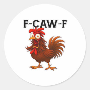 F-Caw-F Chicken Classic Round Sticker