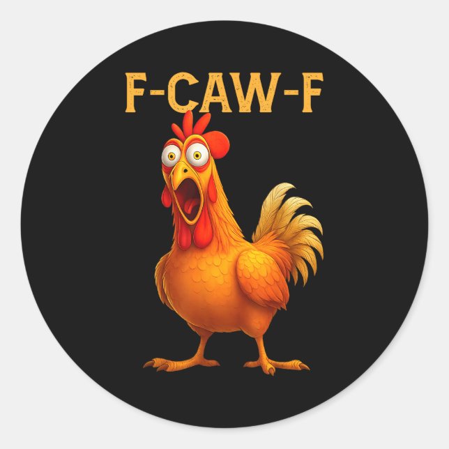 F Caw F Chicken  Classic Round Sticker (Front)