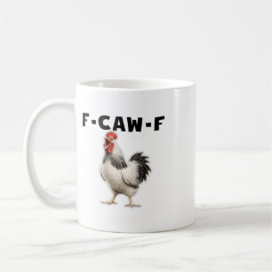 F-caw-f Chicken  Coffee Mug