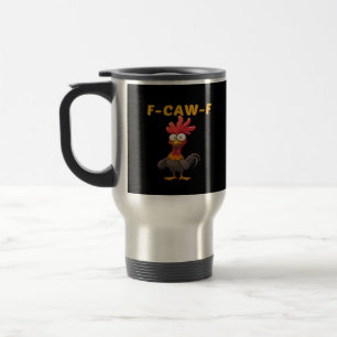 F-Caw-F-Chicken Essential Classic Cool Graphic Travel Mug