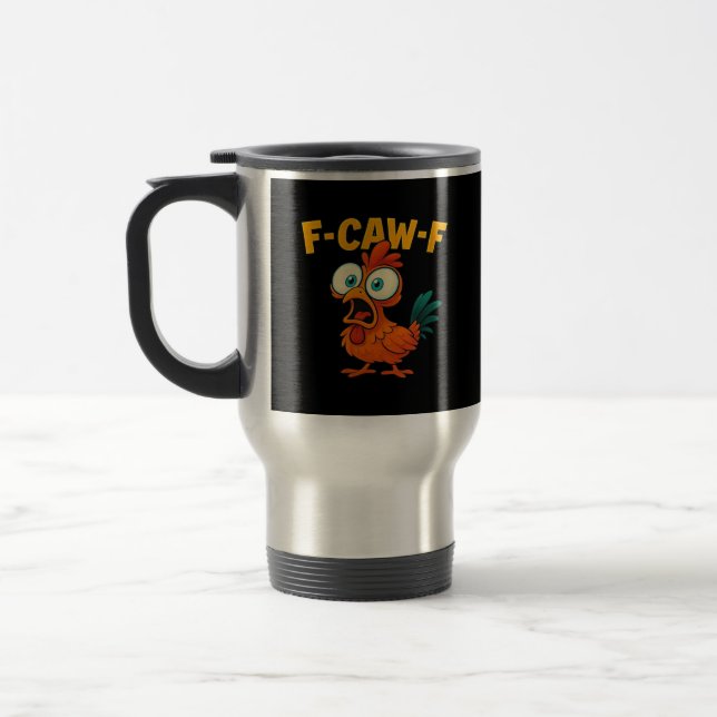 F-Caw-F Chicken Essential Creative Casual Travel Mug (Left)