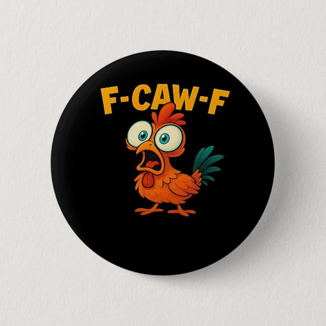 F-Caw-F Chicken Essential Funny Trendy 6 Cm Round Badge (Front)