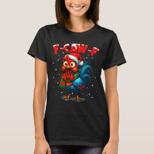 F-caw-f Chicken Fcawf Rooster Coffee Christmas Fca T-Shirt