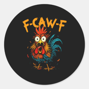 F-caw-f Chicken Fcawf Rooster Coffee Funny Office Classic Round Sticker