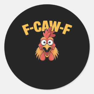F-Caw-F Chicken Funny Chicken Creative Graphic Classic Round Sticker