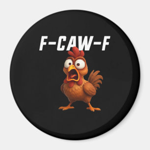 F-Caw-F Chicken Funny Chicken F-Caw-F Gear Cool Un Magnet