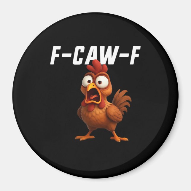 F-Caw-F Chicken Funny Chicken F-Caw-F Gear Cool Un Magnet (Front)