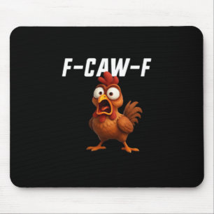 F-Caw-F Chicken Funny Chicken F-Caw-F Gear Cool Un Mouse Mat