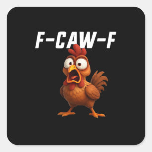 F-Caw-F Chicken Funny Chicken F-Caw-F Gear Cool Un Square Sticker