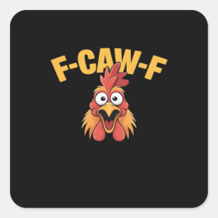 F-Caw-F Chicken Funny Chicken Trendy Casual Square Sticker