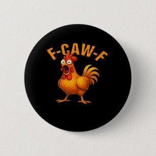 F-Caw-F Chicken Funny Trendy 6 Cm Round Badge