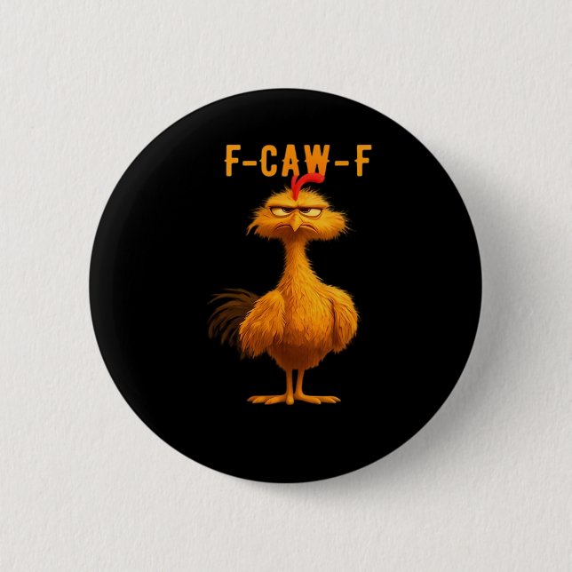 F-Caw-F Chicken Funny Trendy 6 Cm Round Badge (Front)