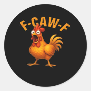 F-Caw-F Chicken Funny Trendy Classic Round Sticker