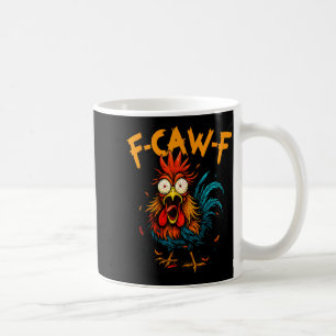 F-caw-f Chicken Humor F-caw-f Quote Rooster Meme M Coffee Mug