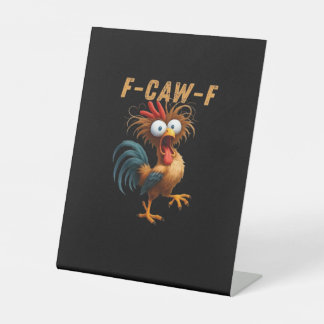 F-Caw-F Chicken Humour Pedestal Sign
