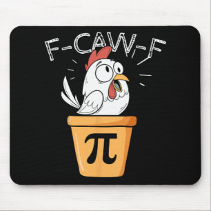 F-caw-f Chicken Pot Pi Day Funny Math Sarcastic Me Mouse Mat