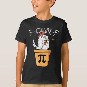 F-caw-f Chicken Pot Pi Day Funny Math Sarcastic Me T-Shirt