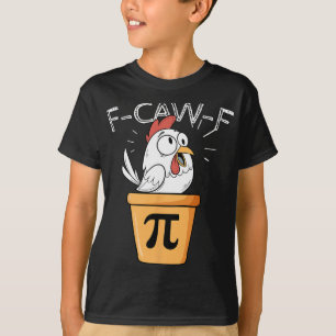 F-caw-f Chicken Pot Pi Day Funny Math Sarcastic Me T-Shirt