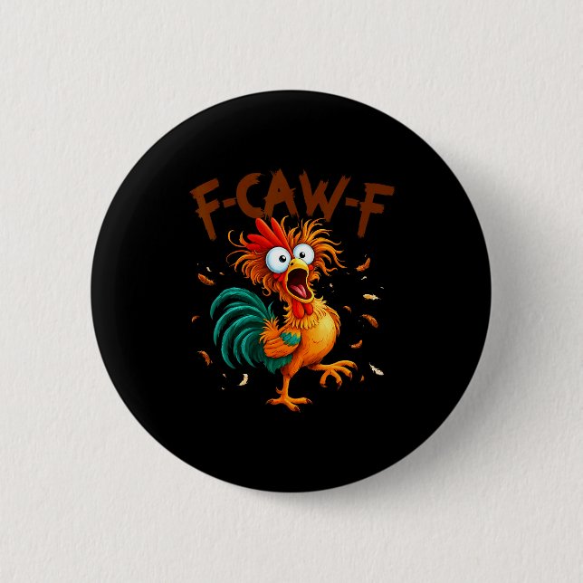 F-caw-f Chicken Quote Rooster Fcawf Funny Fawk Off 6 Cm Round Badge (Front)