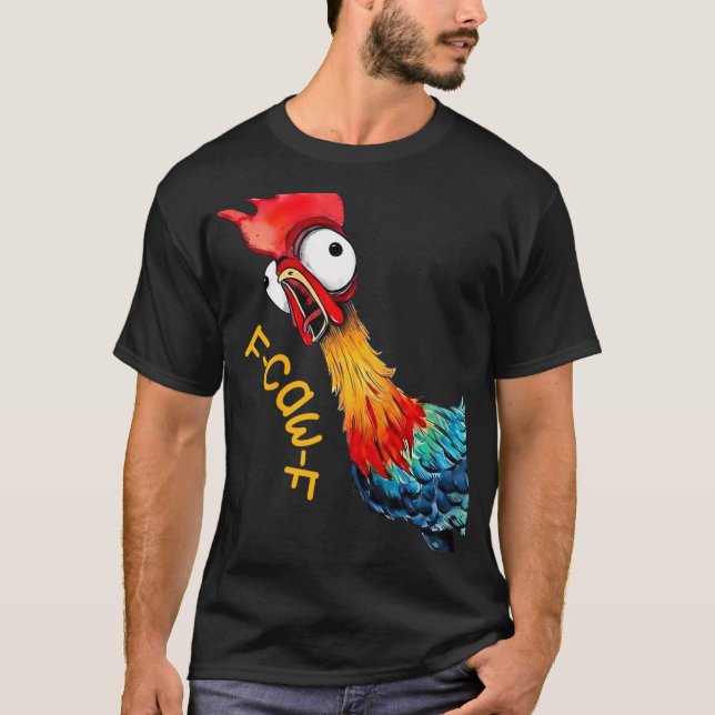 F-caw-f Chicken Quote Rooster Fcawf Funny Fawk Off T-Shirt (Front)