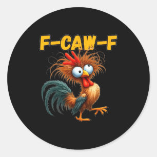 F-caw-f Chicken Quote Rooster Meme Classic Round Sticker