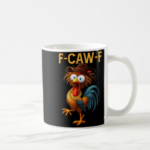 F-caw-f Chicken Quote Rooster Meme Coffee Mug