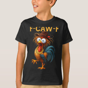 F-caw-f Chicken Quote Rooster Meme  T-Shirt