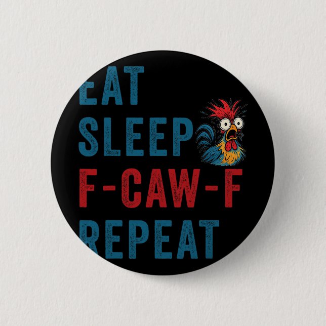 F-caw-f Chicken Rooster Funny Eat Sleep Repeat Fca 6 Cm Round Badge (Front)