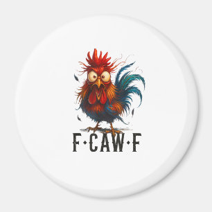 F-Caw-F Chicken Rooster Funny Meme Magnet