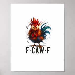 F-Caw-F Chicken Rooster Funny Meme Poster