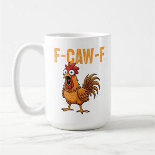 F-Caw-F Chicken Rooster Meme FCAWF Saying Funny  Coffee Mug