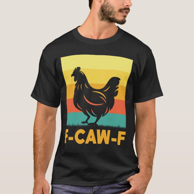 F Caw F Chicken T-Shirt (Front)