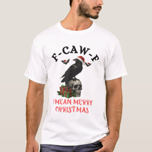 F-Caw-F Christmas Crow Funny Goth Christmas Skull T-Shirt
