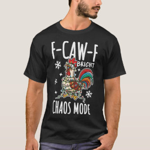 F-Caw-F Christmas Rooster Bright Chaos Mode T-Shirt