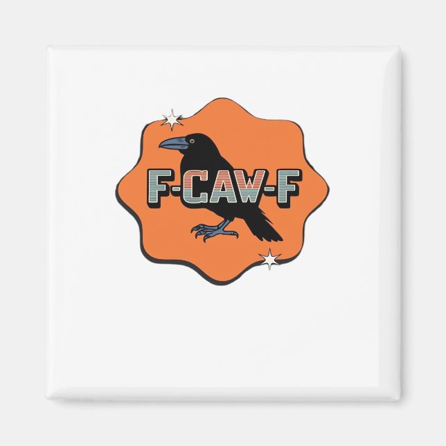 F-Caw-F Classic Trendy Casual Magnet (Front)
