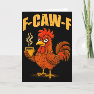 F Caw F Coffee Chicken F Kawf Rooster Funny Bird F Card