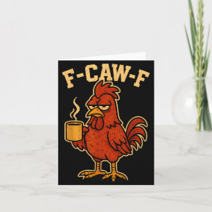F Caw F Coffee Chicken F Kawf Rooster Funny Bird F Card