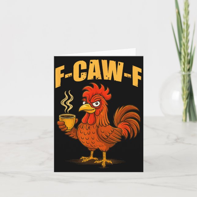 F Caw F Coffee Chicken F Kawf Rooster Funny Bird F Card (Front)