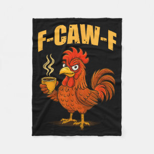 F Caw F Coffee Chicken F Kawf Rooster Funny Bird F Fleece Blanket