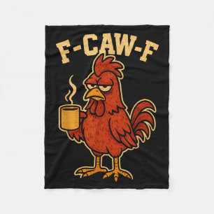 F Caw F Coffee Chicken F Kawf Rooster Funny Bird F Fleece Blanket