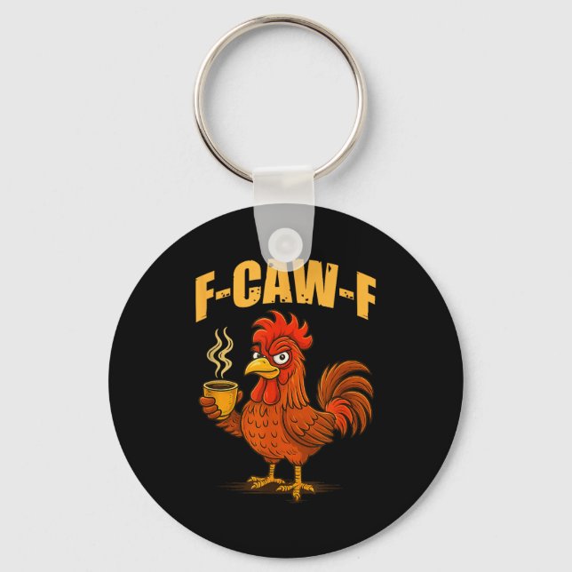 F Caw F Coffee Chicken F Kawf Rooster Funny Bird F Key Ring (Front)