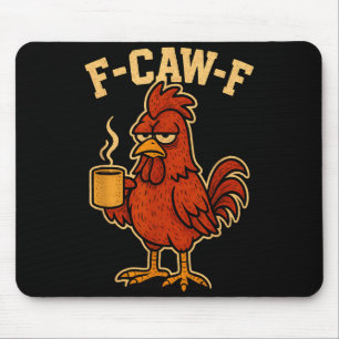 F Caw F Coffee Chicken F Kawf Rooster Funny Bird F Mouse Mat