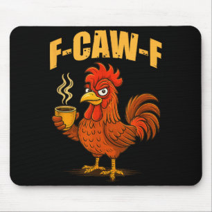 F Caw F Coffee Chicken F Kawf Rooster Funny Bird F Mouse Mat